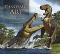 Dinosaur Art: The World's Greatest Paleoart
