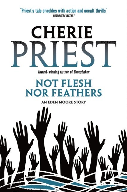 Cherie Priest - Not Flesh Nor Feathers, E-bok