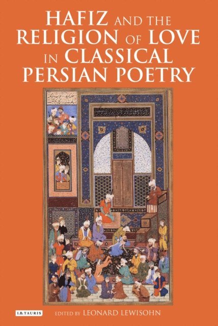 Leonard Lewisohn - Hafiz and the Religion of Love in Classical Persian Poetry, E-bok