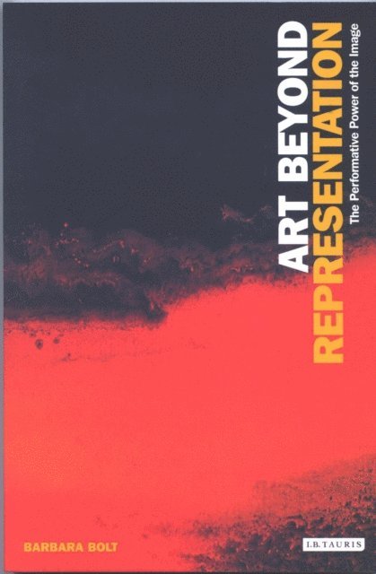 Barbara Bolt - Art Beyond Representation, E-bok