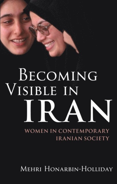 Mehri Honarbin-Holliday - Becoming Visible in Iran, E-bok