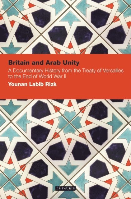 Younan Labib Rizk - Britain and Arab Unity, E-bok