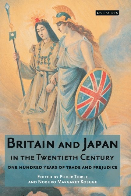 Philip Towle, Nobuko Margaret Kosuge - Britain and Japan in the Twentieth Century, E-bok