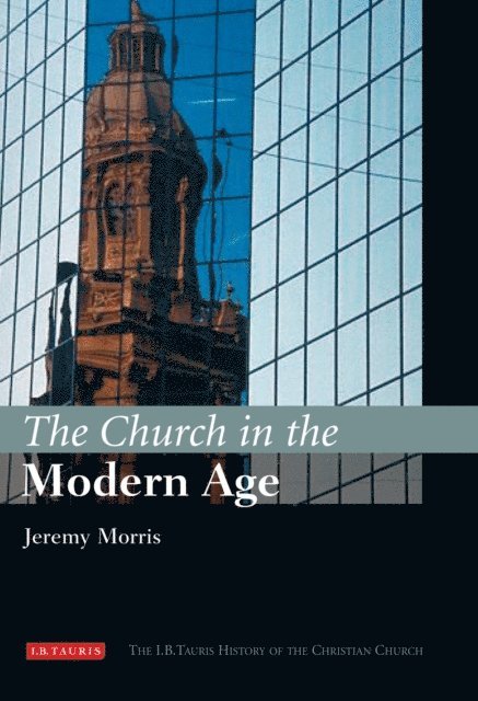 Jeremy Morris - Church in the Modern Age, E-bok