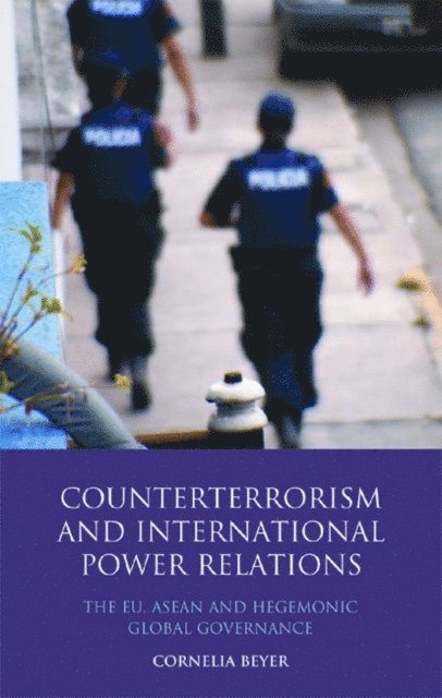 Cornelia Beyer - Counterterrorism and International Power Relations, E-bok