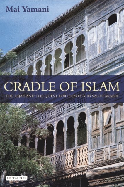 Mai Yamani - Cradle of Islam, E-bok