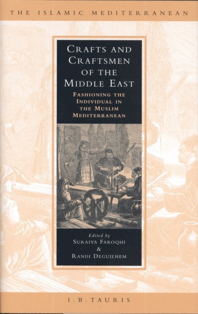 Suraiya Faroqhi, Randi Deguilhem - Crafts and Craftsmen of the Middle East, E-bok