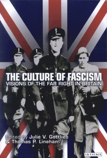 Julie V. Gottlieb, Thomas P. Linehan - Culture of Fascism, E-bok