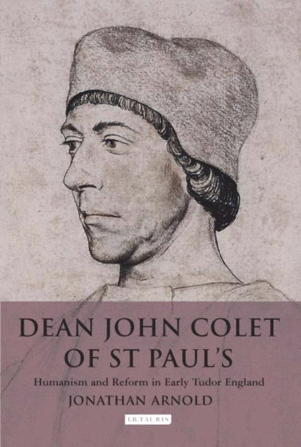 Jonathan Arnold - Dean John Colet of St Paul's, E-bok