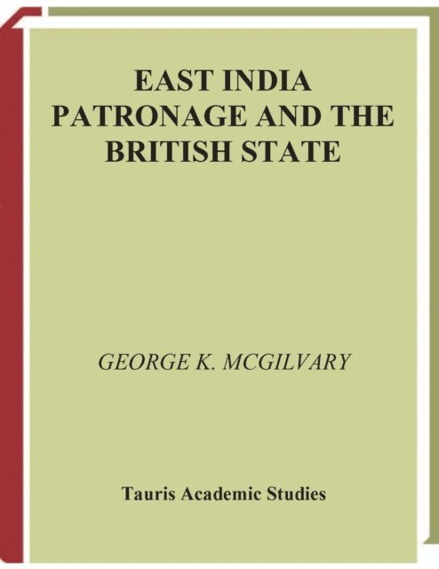 George McGilvary - East India Patronage and the British State, E-bok. Tillgänglighet: Lägg i varukorg