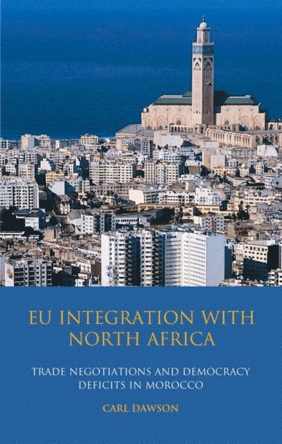 Carl Dawson - EU Integration with North Africa, E-bok