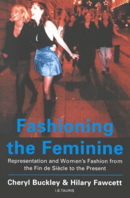 Cheryl Buckley, Hilary Fawcett - Fashioning the Feminine, E-bok