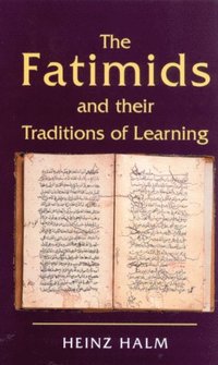 The Fatimids and Their Traditions of Learning