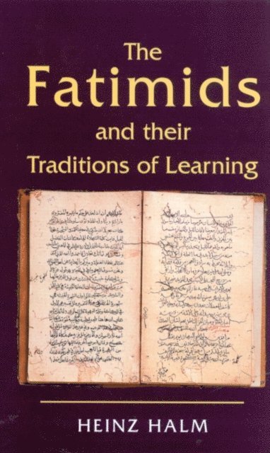 Heinz Halm - Fatimids and Their Traditions of Learning, E-bok