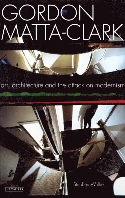 Stephen Walker - Gordon Matta-Clark, E-bok