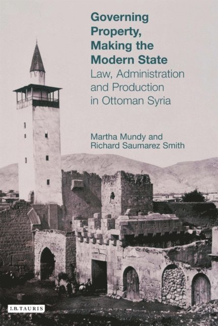 Martha Mundy, Richard Saumarez Smith - Governing Property, Making the Modern State, E-bok