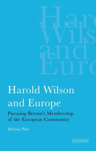 Melissa Pine - Harold Wilson and Europe, E-bok