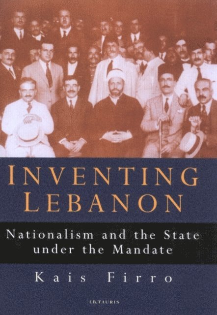 Kais M. Firro - Inventing Lebanon, E-bok