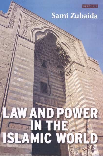 Sami Zubaida - Law and Power in the Islamic World, E-bok