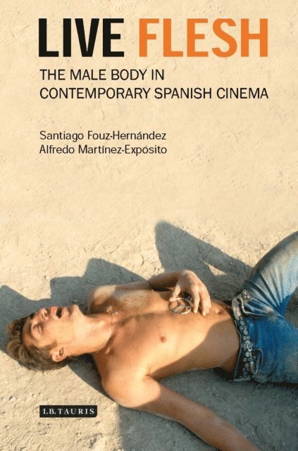 Santiago Fouz-Hernández, Alfredo Martinez-Exposito - Live Flesh, E-bok