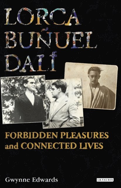 Gwynne Edwards - Lorca, Buñuel, Dalí, E-bok
