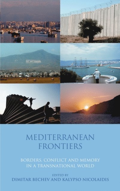 Dimitar Bechev, Kalypso Nicolaïdis - Mediterranean Frontiers, E-bok