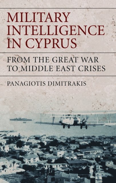 Panagiotis Dimitrakis - Military Intelligence in Cyprus, E-bok