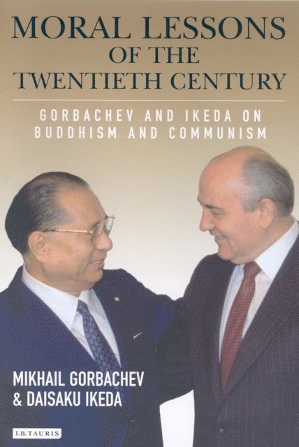 Mikhail Gorbachev, Daisaku Ikeda - Moral Lessons of the Twentieth Century, E-bok