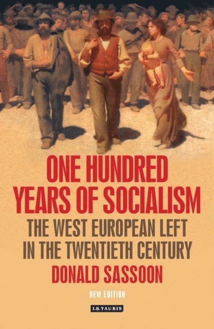 Donald Sassoon - One Hundred Years of Socialism, E-bok