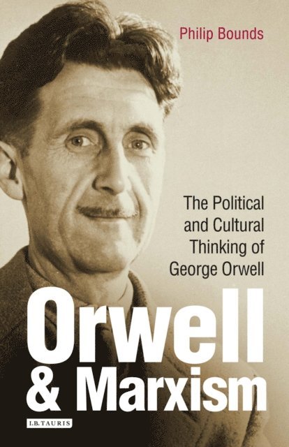 Philip Bounds - Orwell and Marxism, E-bok