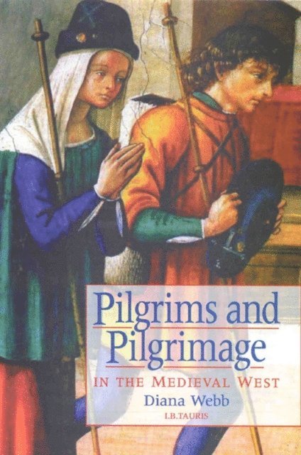 Diana Webb - Pilgrims and Pilgrimage in the Medieval West, E-bok