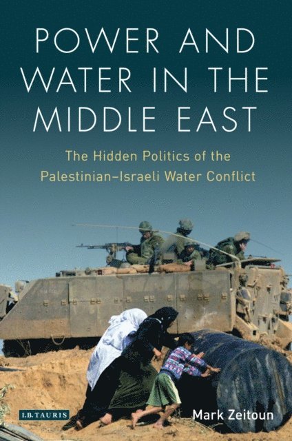 Mark Zeitoun - Power and Water in the Middle East, E-bok