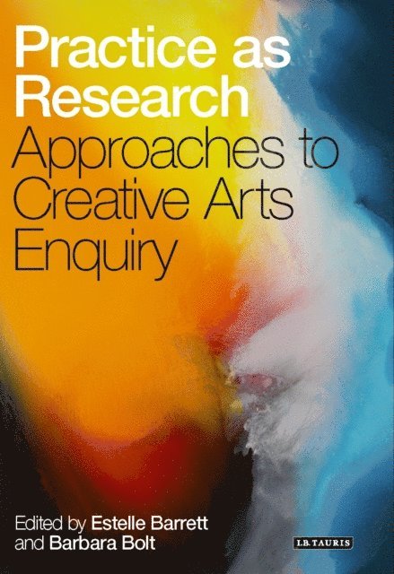 Estelle Barrett, Barbara Bolt - Practice as Research, E-bok