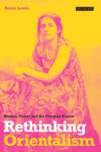 Reina Lewis - Rethinking Orientalism, E-bok