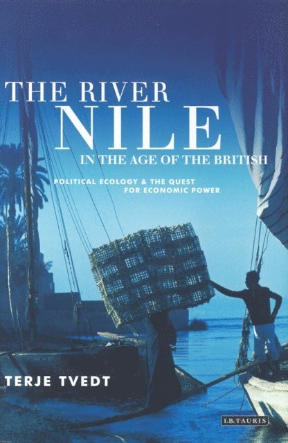 Terje Tvedt - River Nile in the Age of the British, E-bok