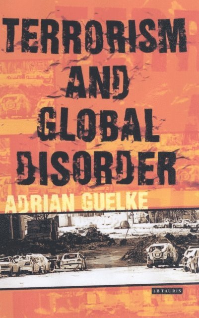 Adrian Guelke - Terrorism and Global Disorder, E-bok