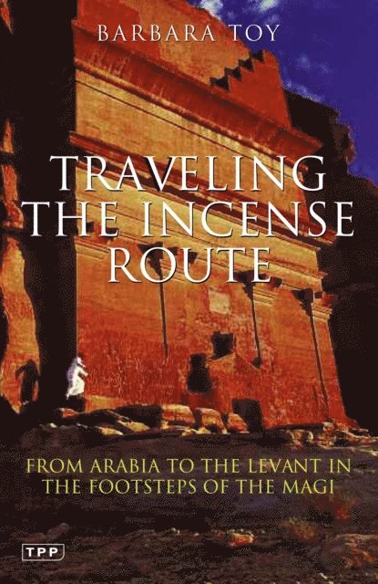 Barbara Toy - Travelling the Incense Route, E-bok