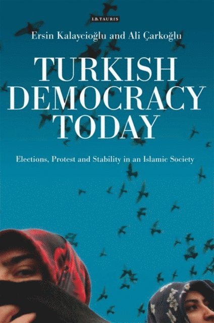 Ersin Kalaycioglu, Ali Carkoglu - Turkish Democracy Today, E-bok