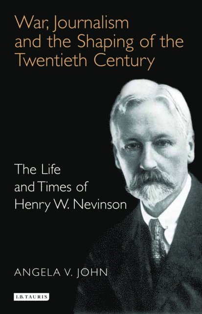 Angela V. John - War, Journalism and the Shaping of the Twentieth Century, E-bok