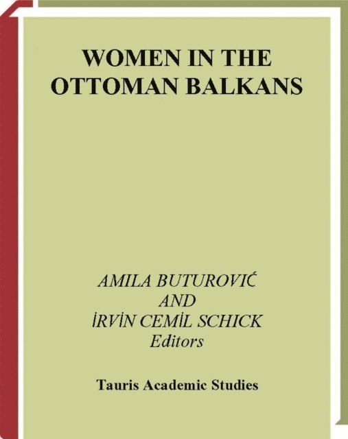 Amila Buturovic, Irvin Cemil Schick - Women in the Ottoman Balkans, E-bok