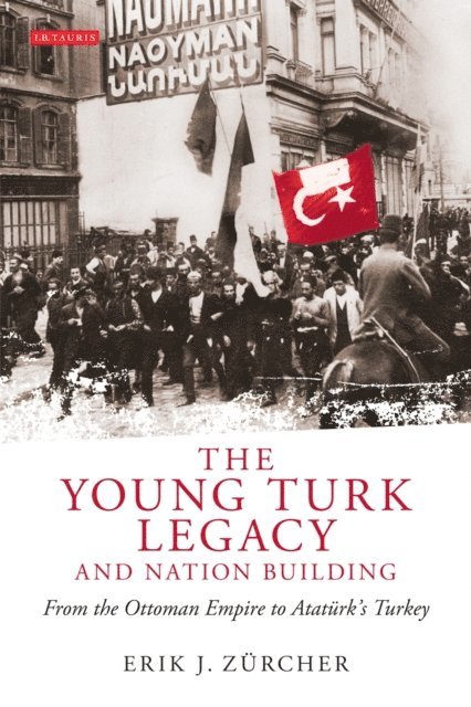 Erik J. Zürcher - Young Turk Legacy and Nation Building, E-bok