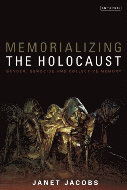 Janet Jacobs - Memorializing the Holocaust, E-bok