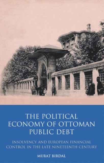 Murat Birdal - Political Economy of Ottoman Public Debt, E-bok