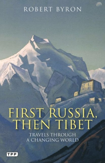 Robert Byron - First Russia, Then Tibet, E-bok