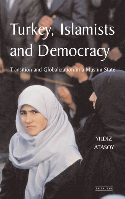 Yildiz Atasoy - Turkey, Islamists and Democracy, E-bok