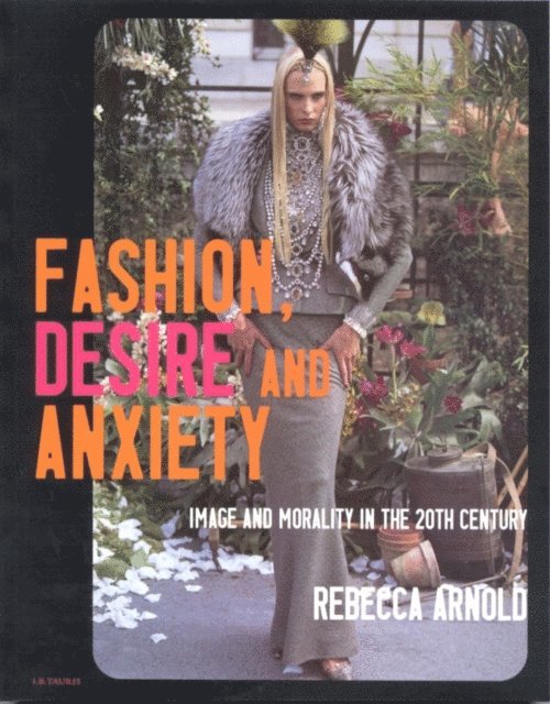 Rebecca Arnold - Fashion, Desire and Anxiety, E-bok