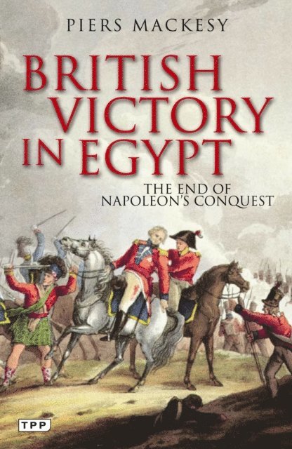 Piers Mackesy - British Victory in Egypt, E-bok. Tillgänglighet: Lägg i varukorg