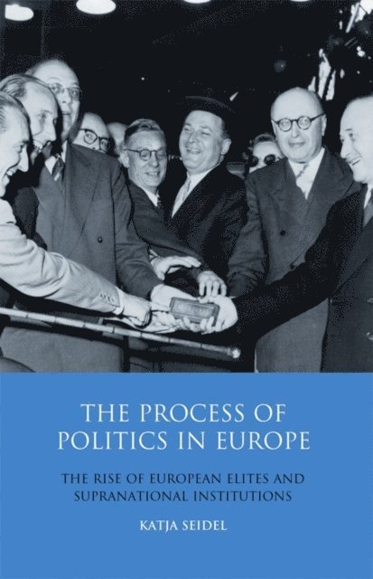 Katja Seidel - Process of Politics in Europe, E-bok