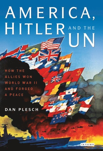 Dan Plesch - America, Hitler and the UN, E-bok