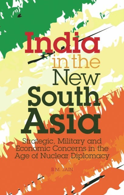 B. M. Jain - India in the New South Asia, E-bok